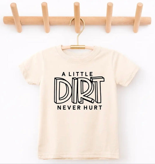A Little Dirt Never Hurt T-Shirt